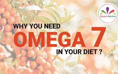 Why You Need Omega 7 in Your Diet?