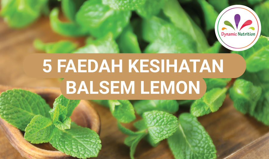 5 Faedah Kesihatan Balsem Lemon  Dynamic Nutrition