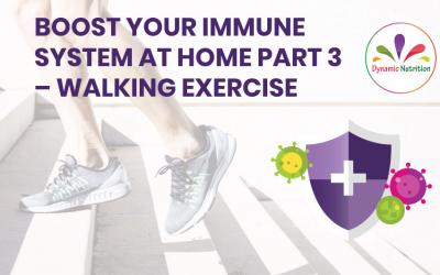 Boost Your Immune System at Home Part 3 – Walking Exercise