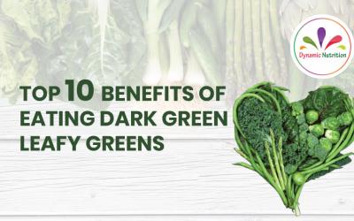 Top 10 Benefits of Eating Dark Green Leafy Greens