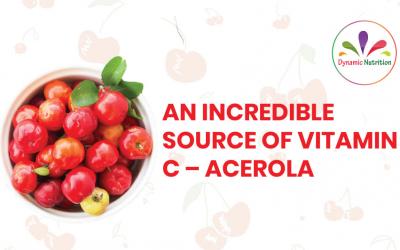 An Incredible Source of Vitamin C – Acerola