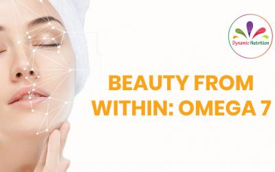 Beauty From Within: Omega 7