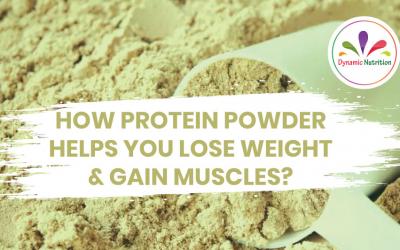 How Protein Powder Helps You Lose Weight & Gain Muscles?