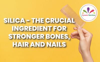 Silica – The Crucial Ingredient For Stronger Bones, Hair and Nails