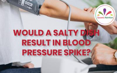 Would A Salty Dish Result In Blood Pressure Spike?