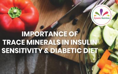 Importance of Trace Minerals in Insulin Sensitivity & Diabetic Diet