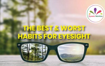 The Best & Worst Habits For Eyesight